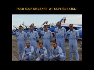 Pour nous emmener  au septième ciel ! 