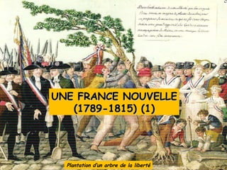 Plantation d’un arbre de la liberté UNE FRANCE NOUVELLE (1789-1815) (1) 