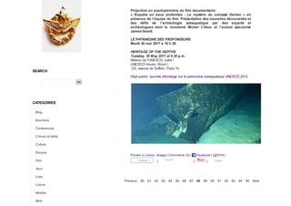 SEARCH
OK
CATEGORIES
Blog
Business
Conferences
Crimes et délits
Culture
Espace
Film
Jeux
Livre
Loisirs
Modele
Moto
Projection en avant-première du film documentaire:
« Enquête en eaux profondes - Le mystère du cuirassé Danton » en
présence de l’équipe du film. Présentation des nouvelles découvertes et
des défis de l’archéologie subaquatique par des experts et
archéologues dont le renommé Michel L'Hour et l’avocat spécialisé
James Goold.
LE PATRIMOINE DES PROFONDEURS
Mardi 30 mai 2017 à 18 h 30
HERITAGE OF THE DEPTHS
Tuesday, 30 May 2017 at 6.30 p.m.
Maison de l'UNESCO, salle I
UNESCO House, Room I
125, avenue de Suffren, Paris 7e
Déjà publié: Journée d'échange sur le patrimoine subaquatique UNESCO 2013
Posted in Loisirs, Voyage | Comments (0) | Facebook | Print |
| | |
Previous 80 81 82 83 84 85 86 87 88 89 90 91 92 93 94 95 Next
J’aime 1 Tweet Share
 