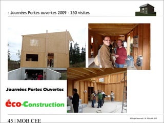 - Journées Portes ouvertes 2009 – 250 visites

45 | MOB CEE

All Right Reserved © A. POULAIN 2010

 
