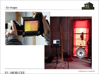 - En images

53 | MOB CEE

All Right Reserved © A. POULAIN 2010

 