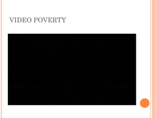 VIDEO POVERTY
 