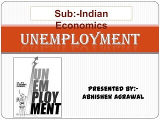 Sub:-Indian
Economics

Presented by:Abhishek Agrawal

 