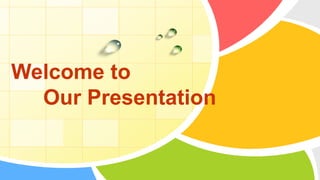 L/O/G/O
Welcome to
Our Presentation
 