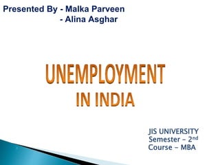 Presented By - Malka Parveen
- Alina Asghar
JIS UNIVERSITY
Semester – 2nd
 Course - MBA
 
