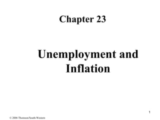 Unemployment and Inflation ,[object Object],© 2006 Thomson/South-Western 