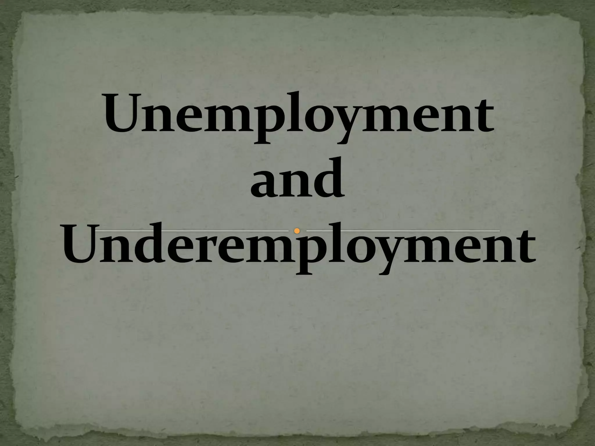 Unemployment and underemployment | PPTX