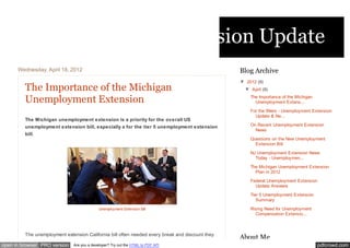 Unemployment Extension Update
      Wednesday, April 18, 2012                                                                  Blog Archive
                                                                                                 ▼ 2012 (9)
         The Importance of the Michigan                                                            ▼ April (9)

         Unemployment Extension                                                                      The Importance of the Michigan
                                                                                                       Unemployment Extens...

                                                                                                     For the 99ers - Unemployment Extension
                                                                                                       Update & Ne...
         The Michigan unemployment extension is a priority for the overall US
         unemployment extension bill, especially a for the tier 5 unemployment extension             On Recent Unemployment Extension
                                                                                                       News
         bill.
                                                                                                     Questions on the New Unemployment
                                                                                                       Extension Bill

                                                                                                     NJ Unemployment Extension News
                                                                                                       Today - Unemploymen...

                                                                                                     The Michigan Unemployment Extension
                                                                                                       Plan in 2012

                                                                                                     Federal Unemployment Extension
                                                                                                       Update Answers

                                                                                                     Tier 5 Unemployment Extension
                                                                                                        Summary

                                            Unemployment Extension Bill                              Rising Need for Unemployment
                                                                                                       Compensation Extensio...



         The unemployment extension California bill often needed every break and discount they
                                                                                                 About Me
open in browser PRO version   Are you a developer? Try out the HTML to PDF API                                                        pdfcrowd.com
 
