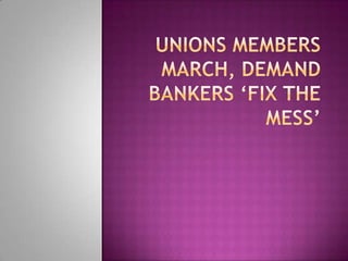 Unions Members March, Demand Bankers ‘Fix The Mess’
