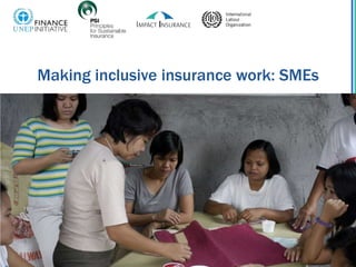 Making inclusive insurance work: SMEs
 