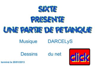 Musique DARCELyS 
Dessins du net 
terminé le 20/01/2013 
 