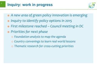  A new area of green policy innovation is emerging
 Inquiry to identify policy options in 2015
 First milestone reached...