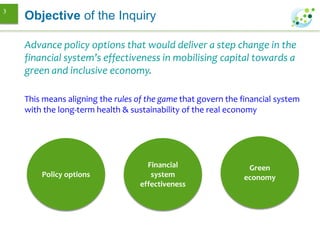 Advance policy options that would deliver a step change in the
financial system’s effectiveness in mobilising capital towa...