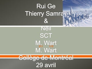 Rui GeThierry Samray&NeilSCTM. WartM. WartCollège de Montréal29 avril 