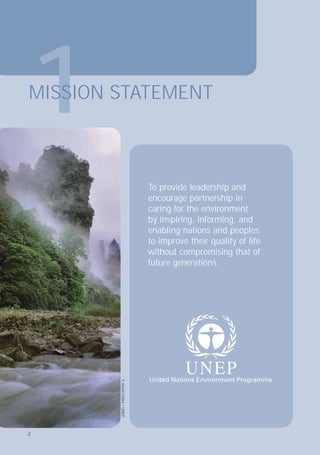 2
To provide leadership and
encourage partnership in
caring for the environment
by inspiring, informing, and
enabling nations and peoples
to improve their quality of life
without compromising that of
future generations.
1
MISSION STATEMENT
©
David
Collier
/
UNEP
2
 