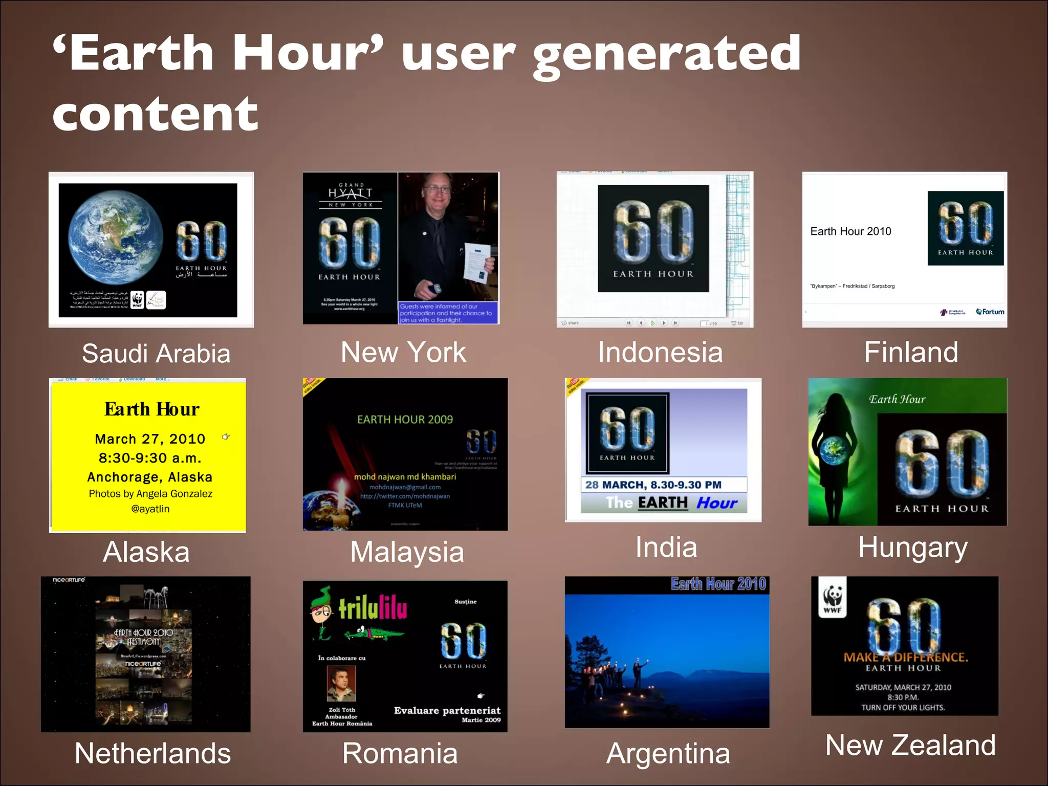 ‘ Earth Hour’ user generated content Saudi Arabia New York Indonesia Finland Alaska Malaysia India Hungary Netherlands Romania Argentina New Zealand 