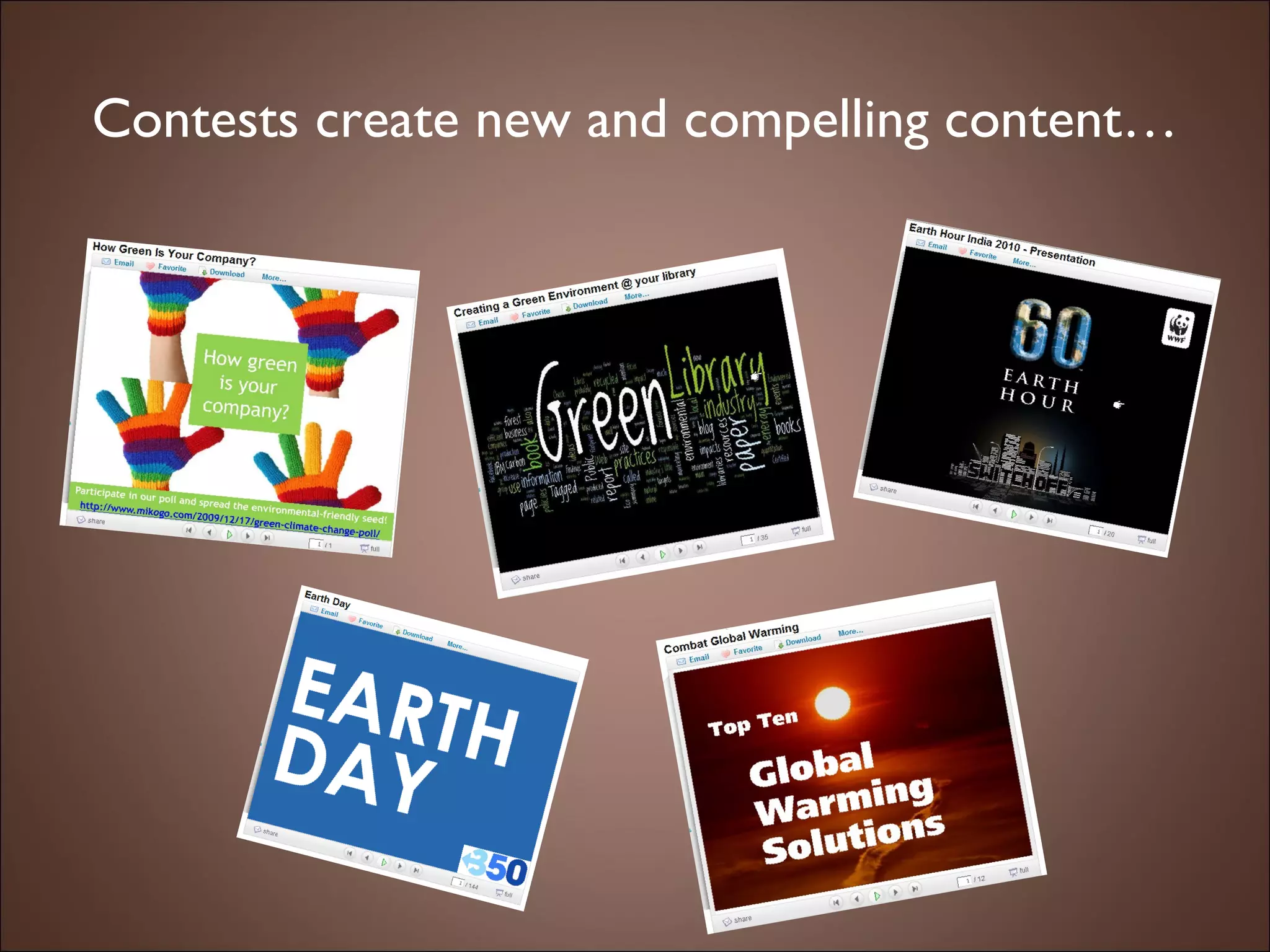 Contests create new and compelling content… 