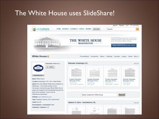 The White House uses SlideShare! 