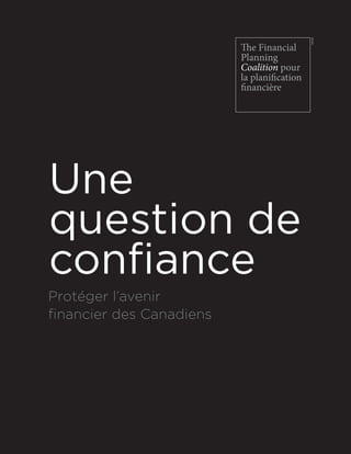 TM/MD
Une
question de
confiance
Protéger l’avenir
financier des Canadiens
 