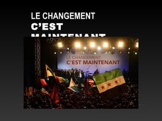 LE CHANGEMENT
C’EST
MAINTENANT
 