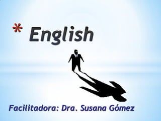 *

Facilitadora: Dra. Susana Gómez
 