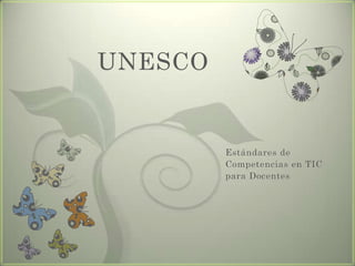 UNESCO Estándares de Competencias en TIC para Docentes 