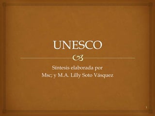 Síntesis elaborada por
Msc; y M.A. Lilly Soto Vásquez




                                 1
 