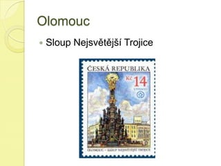 Olomouc
 Sloup Nejsvětější Trojice
 