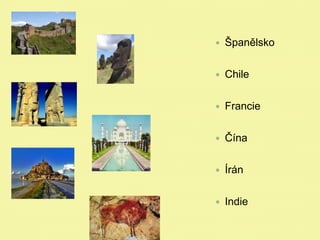  Španělsko
 Chile
 Francie
 Čína
 Írán
 Indie
 