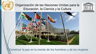 Organización de las Naciones Unidas para la
Educación, la Ciencia y la Cultura
 