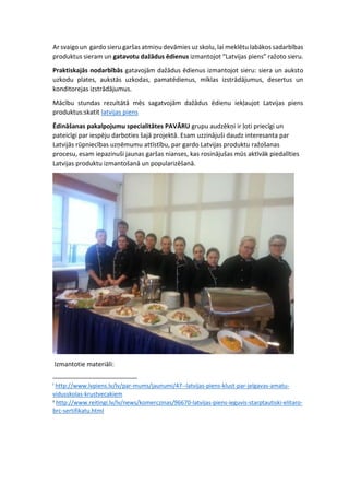 Jelgavas Amatu vidusskolas ēdināšanas pakalpojumu specialitātes PAVĀRS audzēkņu PIENA CEĻŠ