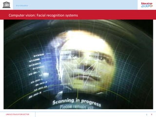 UNESCO EDUCATION SECTOR 8
Computer vision: Facial recognition systems
 