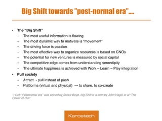 Big Shift towards ”post-normal era”….
•  The “Big Shift” !
- 
- 
- 
- 
- 
- 

The most useful information is ﬂowing!
The m...