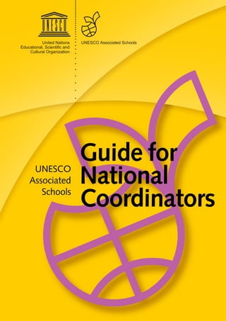 Guide for
National
Coordinators
UNESCO
Associated
Schools
 