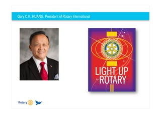 Gary C.K. HUANG, President of Rotary International
 
