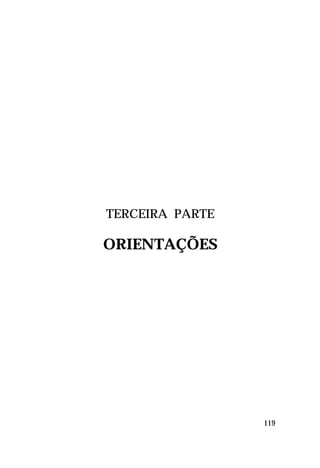 TERCEIRA PARTE

ORIENTAÇÕES

119

 