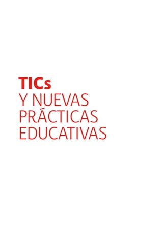 TICs 
y nuevas 
prácticas 
educativas 
 