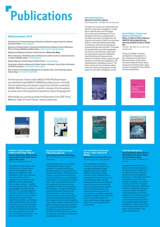 Publications                                                                                          Urban Hydroinformatics
                                                                                                           Roland Price and Zoran Vojinovic
                                                                                                           isbn: 9781843392743, 1 december 2010, iwa publishing

                                                                                                           This book is an introduction to hydroinformatics
                                                                                                           applied to urban water management. It shows
                                                                                                           how to make the best use of information
                                                                                                           and communication technologies (ICTs) to               Journal of Water, Sanitation and
PhD Dissertations 2010                                                                                     manipulate information to manage water in              Hygiene for Development
                                                                                                           the urban environment. The book covers the             Editors-in-Chief are Damir Brdjanovic,
                                                                                                           acquisition and analysis of data from urban water      UNESCO-IHE and Jamie Bartram,
Development of an Environmental Impact Assessment and Decision Support System for Seawater
                                                                                                           systems to instantiate mathematical models             University of North Carolina at Chapel
Desalination Plants - Sabine Lattemann
                                                                                                           or calculations, which describe the physical           Hill.
Rejection of Emerging Organic Contaminants by Nanofiltration and Reverse Osmosis Membranes:                processes that have been identified. The models        issn print: 2043-9083, vol 1, 4 issues, 2010,
Effects of Fouling, Modelling and Water Reuse - Victor Augusto Yangali Quintanilla                         are operated within prescribed management              iwa publishing

Modeling morphodynamic evolution in alluvial estuaries - Mick van der Wegen                                procedures to inform decision-makers who
                                                                                                           are responsible to recognized stakeholders.            The Journal of Water, Sanitation
Water Productivity in Rainfed Agriculture. Redrawing the rainbow of water to achieve food security         Urban Hydroinformatics pays particular                 and Hygiene for Development is a
in rainfed smallholder systems - Hodson Makurira                                                           attention to modeling, decision support through        peer-reviewed journal devoted to
Multiple Objective Treatment Aspects of Bank Filtration - Sung Kyu Maeng                                   procedures, economics and management, and              the dissemination of high-quality
                                                                                                           implementation in developing countries. The            information about the science, policy
Optimisation of Monitoring Networks for Water Systems: Information Theory, Value of Information                                                                   and practice of drinking-water supply,
                                                                                                           book is written with post-graduate students,
and Public Participation - José Leonardo Alfonso Segura                                                                                                           sanitation and hygiene at local, national
                                                                                                           researchers and practising engineers with all
Role of Sediment in the Design and Management of Irrigation Canals: Sunsari Morang Irrigation              aspects of urban water management in mind.             and international levels.
Scheme, Nepal - Mr. Krishna Prasad Paudel



Full text versions of most of the UNESCO-IHE PhD dissertations
are available through NARCIS. NARCIS provides access to 163,228
full-text publications and research output from all Dutch universities,
KNAW, NWO and a number of scientific institutes. Visit the website
at: www.narcis.info/repositories/repository/unesco/language/uk/

Alternatively you can also purchase the dissertations from CRC Press/
Balkema, Taylor & Francis Group. www.crcpress.com




Guidelines for Spate Irrigation.                        Recursive Streamflow Forecasting.                 Peri-urban Water and Sanitation                         Urban Flood Management
Irrigation and Drainage. Paper 65                       A State Space Approach                            Services - Policy, Planning and                         Chris Zevenbergen, Adrian Cashman,
Frank van Steenbergen, Philip Lawrence,                 Jozsef Szilagyi and Andras Szollosi Nagy          Method                                                  Niki Evelpidou, Erik Pasche, Stephen
Abraham Mehari Haile, Maher Salman                      isbn: 978-0-415-56901-9, 25 june 2010, taylor &   Mathew Kurian and Patricia McCarney                     Garvin and Richard Ashley
and Jean-Marc Faurès                                    francis group                                     isbn: 978-90-481-9424-7, 2010, springer                 isbn: 978-0-415-55944-7, september 2010,
isbn: 978-92-5-106608-09, 2010, fao                                                                                                                               crc press
                                                        A practical guide to real-time streamflow         Peri-urban Water and Sanitation
This publication brings together ideas                  forecasting that provides a rigorous              Services is a collection of papers that                 Along with windstorms, floods are
and practices on improving various                      description of a coupled stochastic and           was initially developed to support                      the most common and widespread of
aspects of spate irrigation: social                     physically-based flow routing method and          a distance-learning course at the                       all natural disasters. Although they
organisation, engineering, water                        its practical applications. This method is used   UNESCO-IHE Institute for Water                          can often be predicted, they cause
management, water rights, agronomy,                     in today’s era of record-breaking floods to       Education in Delft, the Netherlands. It                 significant loss of life, damage and
economics and links with river                          forecast flood levels by various Hydrological     challenges professionals to pursue water                destruction, as many urban communities
management. Spate irrigation is very                    Forecasting Services. By knowing in advance       services dilemmas within a broader                      are located near coasts and rivers.
different from other water systems:                     when, where and at what level a river will        developmental framework that addresses                  As flood events appear to be rapidly
there is a large uncertainty – whether                  crest, appropriate protection works can           issues of autonomy and accountability                   increasing worldwide, an advanced
and when floods will come, whether they                 be organised, thereby reducing damage to          intrinsic to intergovernmental relations.               and universal approach to urban floods
are manageable, and which area they                     life and property. Through its real-life case     This book draws on literature at the                    and how to manage them will help to
will cover. This uncertainty makes the                  examples and problem listings, the book           interface of common pool resources,                     reduce their impact. Developed by
cooperation between farmers different                   teaches hydrology and civil engineering           co-production, new public management                    a team of specialists, this volume is
and very unique. Countries and regions                  students and water-resources practitioners        and political ecology to discuss important              intended for use in teaching university
with large areas of spate irrigation                    the physical forecasting model and allows         policy concerns that relate to rural-                   students of hydrology, geography,
include Yemen, Pakistan, Iran, Ethiopia,                them to apply it directly in real-life problems   urban transformation, budget support,                   civil and environmental engineering,
Sudan and North Africa, many of which                   of streamflow simulation and forecasting. The     waste-water reuse and performance                       and management about urban flood
have had a recent history of disturbance.               guide was designed to be used as a textbook       benchmarking.                                           management. Professionals will also
Though inherently linked to enormous                    for courses on Hydroinformatics and Water                                                                 find this book a useful reference tool.
risks, these flood-based farming systems                Management, and includes exercises. A                                                                     See for more information: www.
can be very productive, and in many                     CD-ROM with MATLAB codes is enclosed                                                                      floodresiliencegroup.org
parts of the world, spate irrigation, is the            for simulating streamflows and creating real-
‘only means available’ for survival.                    time hydrological forecasts.
32
 