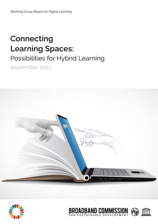 Connecting
Learning Spaces:
Possibilities for Hybrid Learning
September 2021
Working Group Report on Digital Learning
 
