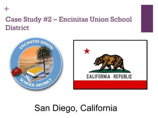 +
Case Study #2 – Encinitas Union School
District

San Diego, California

 