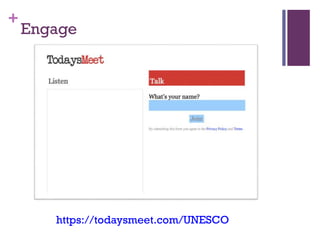 +

Engage

https://todaysmeet.com/UNESCO

 