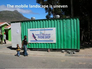 The mobile landscape is uneven
 