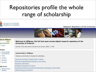 Repositories proﬁle the whole
range of scholarship
 