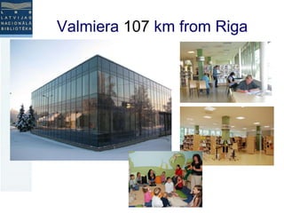 Valmiera  107  km from Riga 