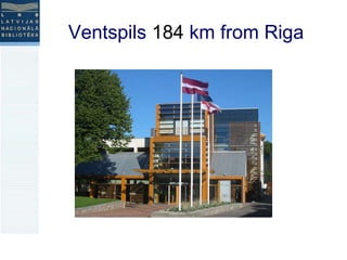 Ventspils  184  km from Riga 