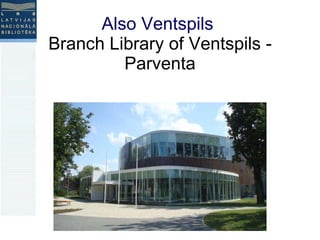 Also Ventspils  Branch Library of Ventspils - Parventa 