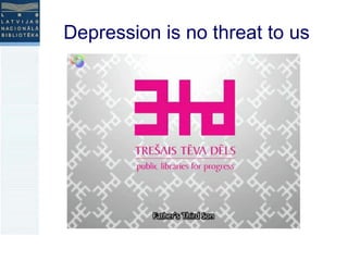 Depression is no threat to us 