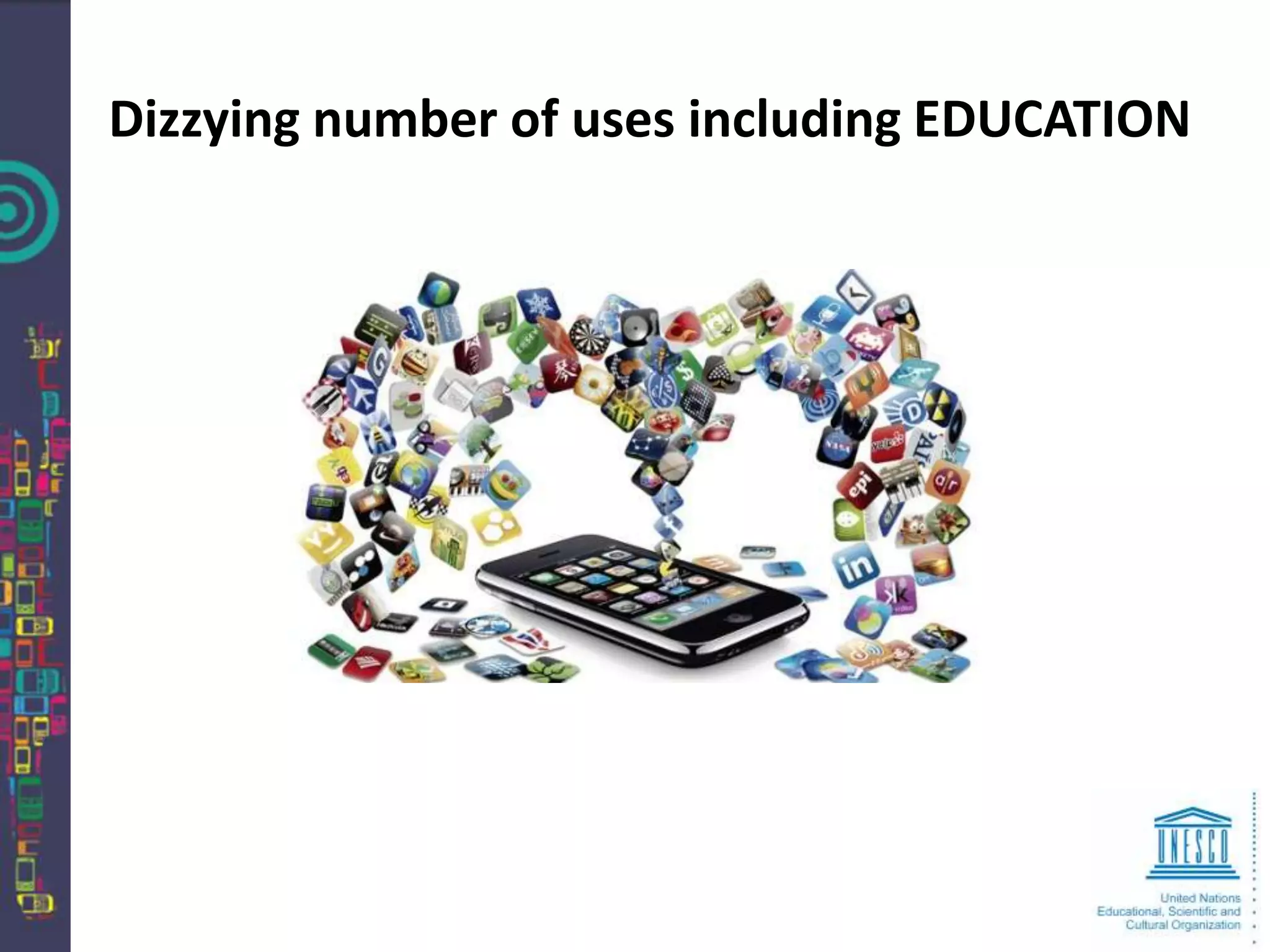 Dizzying number of uses including EDUCATION
 