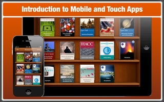 Introduction to Mobile and Touch Apps
 