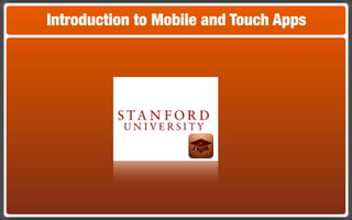 Introduction to Mobile and Touch Apps
 